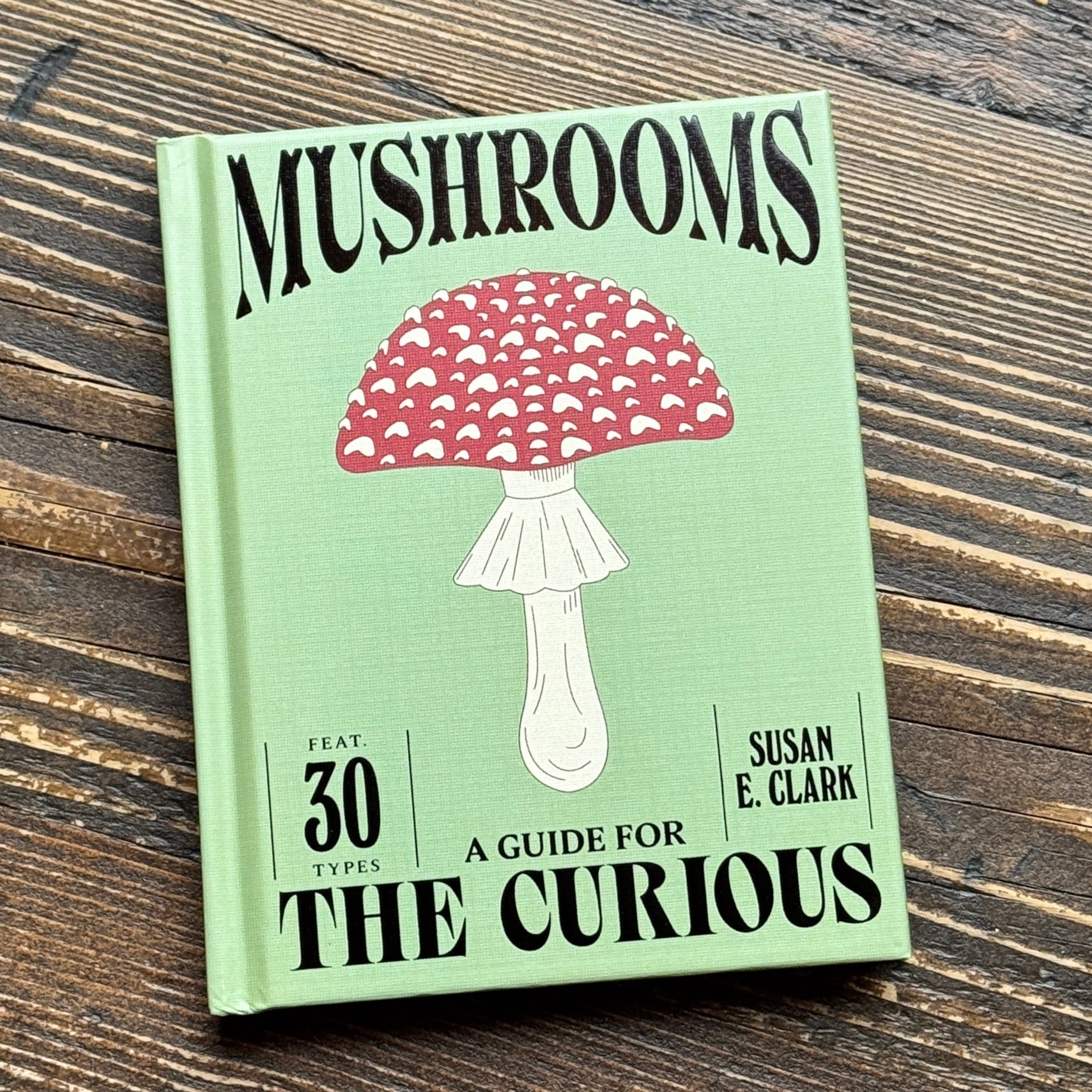 Mushrooms: A Guide for the Curious