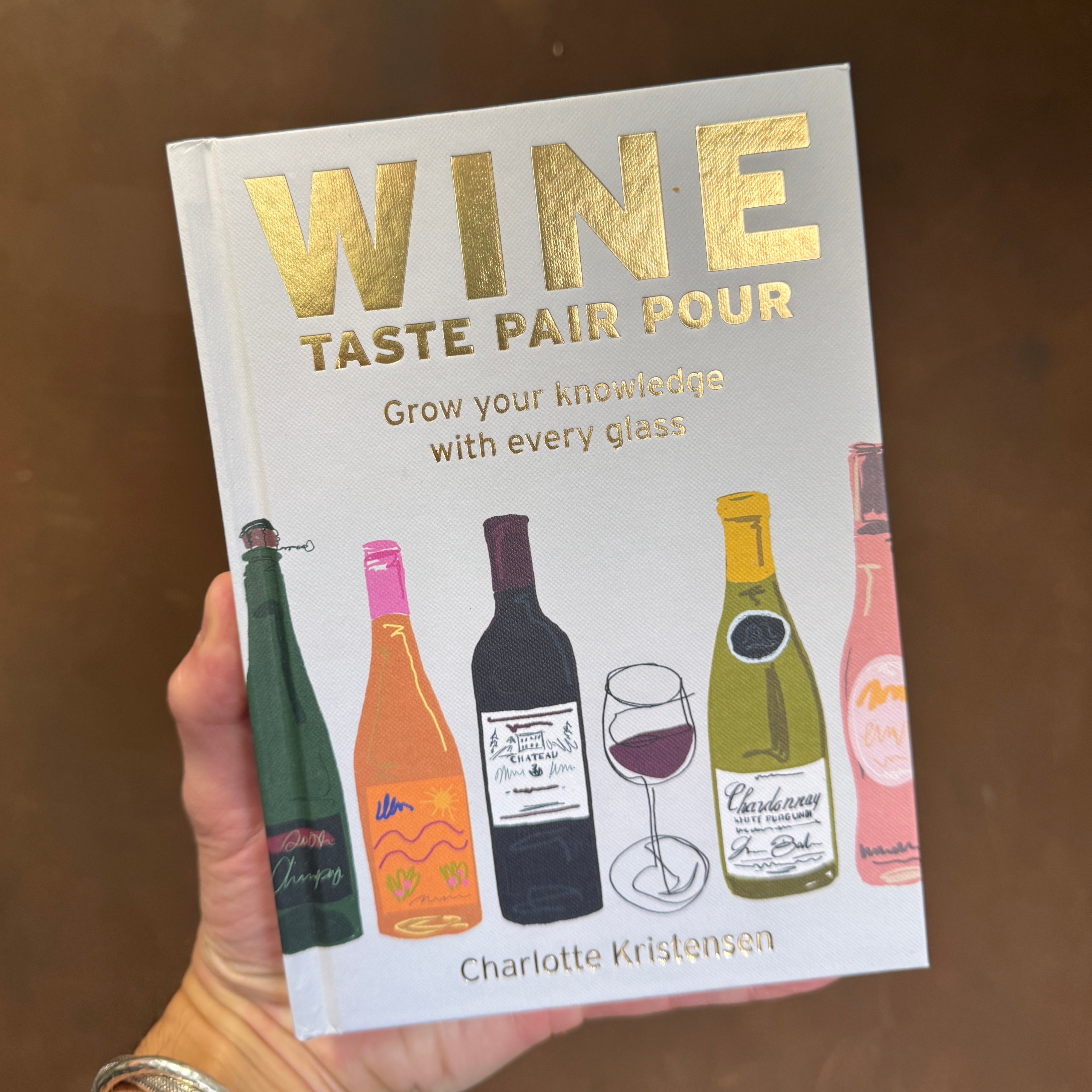 Wine: Taste Pair Pour | Grow your knowledge with every glass