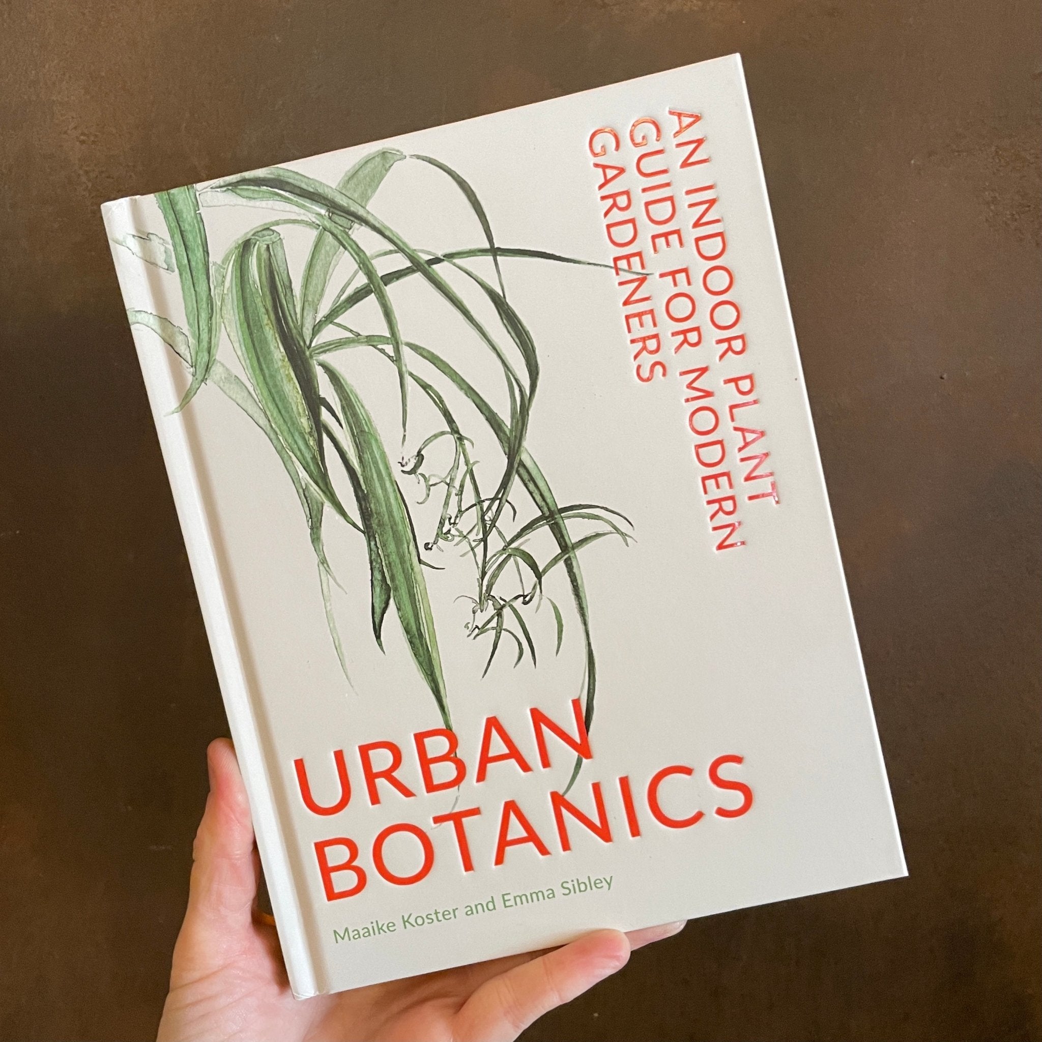 Urban Botanics : An Indoor Plant Guide for Modern Gardeners - grow urban. UK